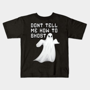 don't tell me how to ghost Kids T-Shirt